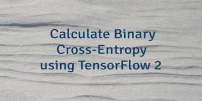 Calculate Binary Cross-Entropy using TensorFlow 2