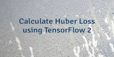 Calculate Huber Loss using TensorFlow 2