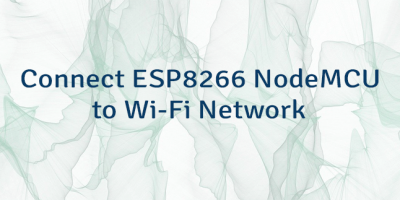 Connect ESP8266 NodeMCU to Wi-Fi Network