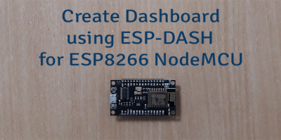 Create Dashboard using ESP-DASH for ESP8266 NodeMCU