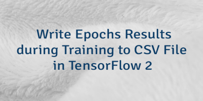 Write Epochs Results during Training to CSV File in TensorFlow 2