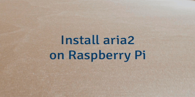 Install aria2 on Raspberry Pi