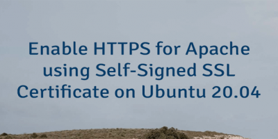 Enable HTTPS for Apache using Self-Signed SSL Certificate on Ubuntu 20.04