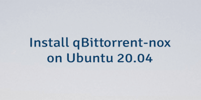 Install qBittorrent-nox on Ubuntu 20.04