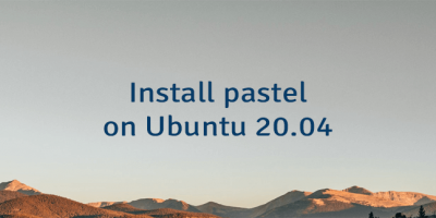 Install pastel on Ubuntu 20.04