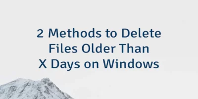 2 Methods to Delete Files Older Than X Days on Windows