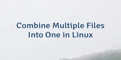 Combine Multiple Files Into One in Linux