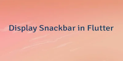 Display Snackbar in Flutter