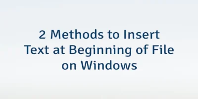 2 Methods to Insert Text at Beginning of File on Windows