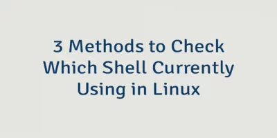 3 Methods to Check Which Shell Currently Using in Linux