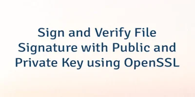 Sign and Verify File Signature with Public and Private Key using OpenSSL