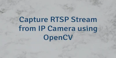 Capture RTSP Stream from IP Camera using OpenCV