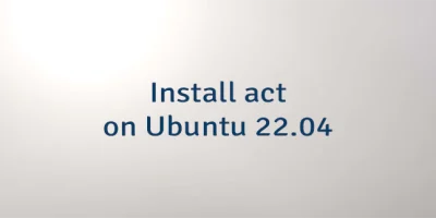 Install act on Ubuntu 22.04