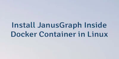 Install JanusGraph Inside Docker Container in Linux