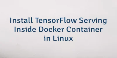 Install TensorFlow Serving Inside Docker Container in Linux