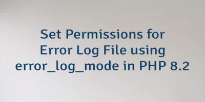 Set Permissions for Error Log File using error_log_mode in PHP 8.2