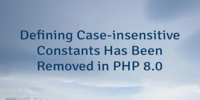 Defining Case-insensitive Constants Has Been Removed in PHP 8.0