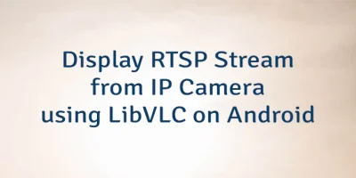 Display RTSP Stream from IP Camera using LibVLC on Android