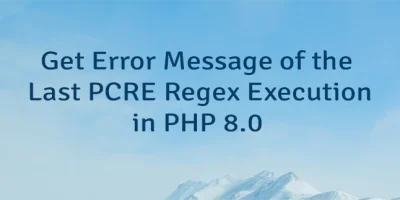 Get Error Message of the Last PCRE Regex Execution in PHP 8.0