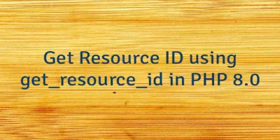 Get Resource ID using get_resource_id in PHP 8.0