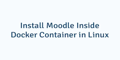 Install Moodle Inside Docker Container in Linux