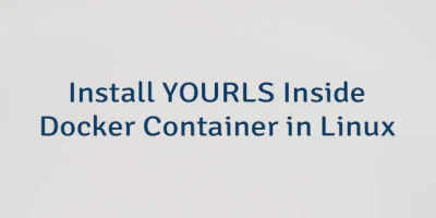 Install YOURLS Inside Docker Container in Linux