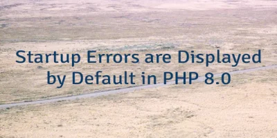 Startup Errors are Displayed by Default in PHP 8.0