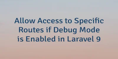 Allow Access to Specific Routes if Debug Mode is Enabled in Laravel 9