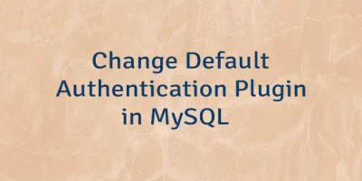 Change Default Authentication Plugin in MySQL