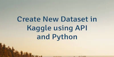Create New Dataset in Kaggle using API and Python