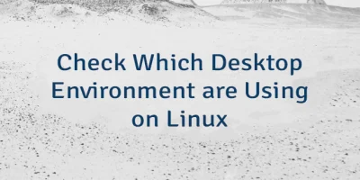 Check Which Desktop Environment are Using on Linux