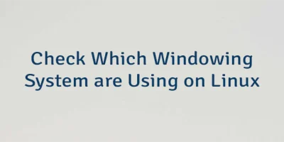 Check Which Windowing System are Using on Linux