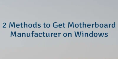 2 Methods to Get Motherboard Manufacturer on Windows