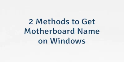 2 Methods to Get Motherboard Name on Windows