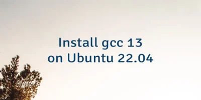 Install gcc 13 on Ubuntu 22.04