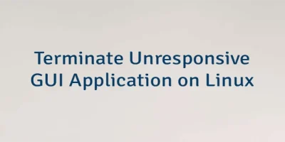Terminate Unresponsive GUI Application on Linux