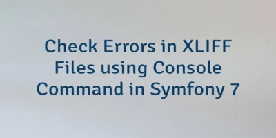 Check Errors in XLIFF Files using Console Command in Symfony 7