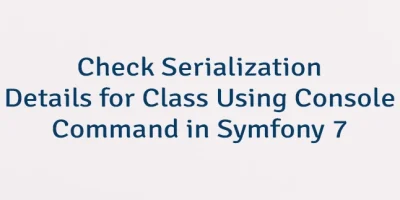 Check Serialization Details for Class Using Console Command in Symfony 7