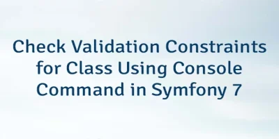 Check Validation Constraints for Class Using Console Command in Symfony 7