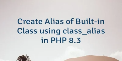 Create Alias of Built-in Class using class_alias in PHP 8.3