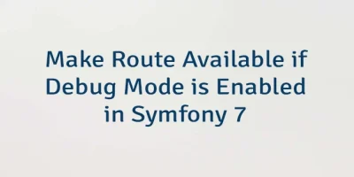 Make Route Available if Debug Mode is Enabled in Symfony 7