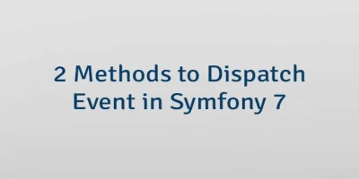 2 Methods to Dispatch Event in Symfony 7