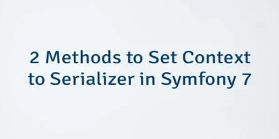 2 Methods to Set Context to Serializer in Symfony 7