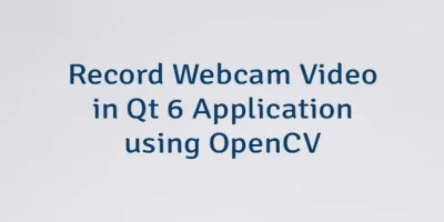 Record Webcam Video in Qt 6 Application using OpenCV