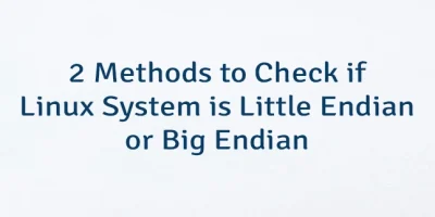 2 Methods to Check if Linux System is Little Endian or Big Endian