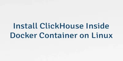 Install ClickHouse Inside Docker Container on Linux