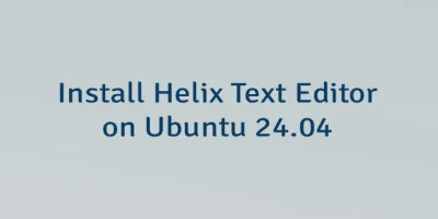 Install Helix Text Editor on Ubuntu 24.04