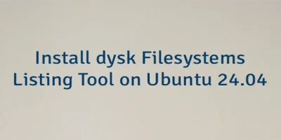 Install dysk Filesystems Listing Tool on Ubuntu 24.04