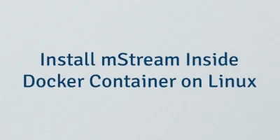 Install mStream Inside Docker Container on Linux