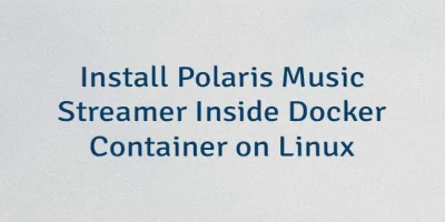 Install Polaris Music Streamer Inside Docker Container on Linux